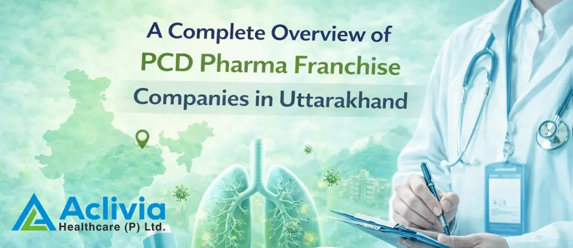 A Complete Overview of PCD Pharma Franchise Companies in Uttarakhand