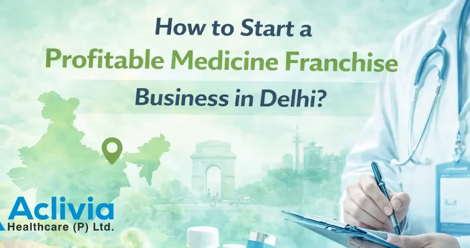 How to Start a Profitable Medicine Franchise Business in Delhi?