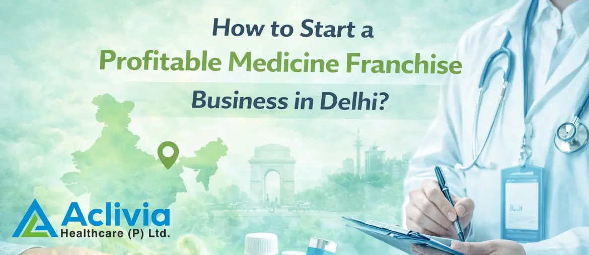 How to Start a Profitable Medicine Franchise Business in Delhi?