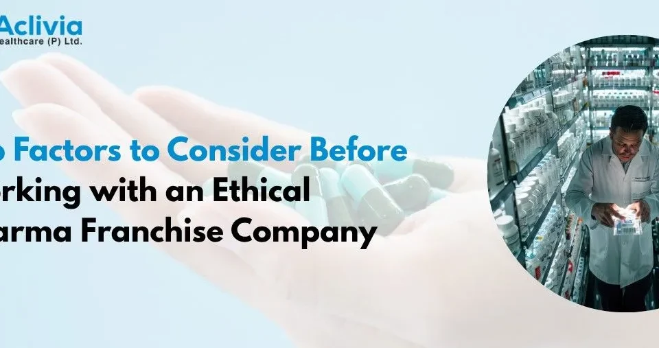 Factors to Consider Before Working with an Ethical Pharma Franchise Company