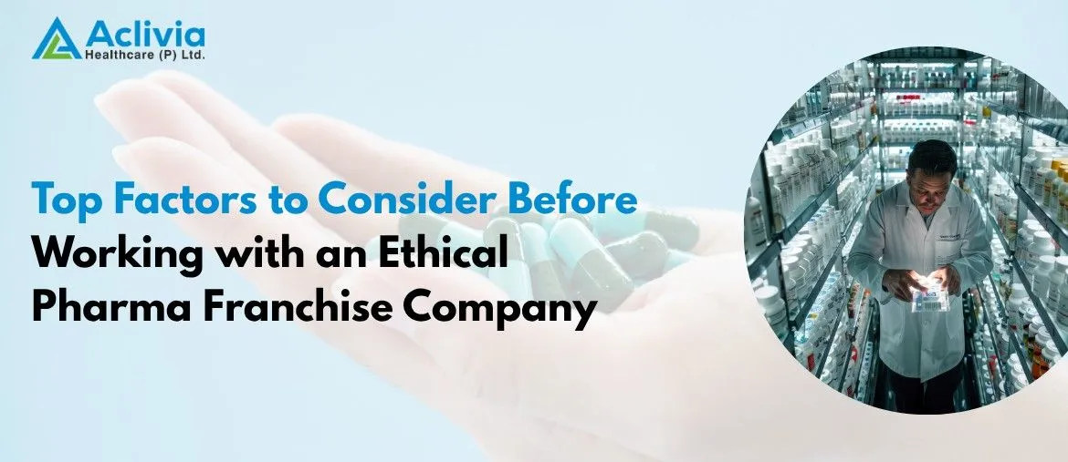 Factors to Consider Before Working with an Ethical Pharma Franchise Company